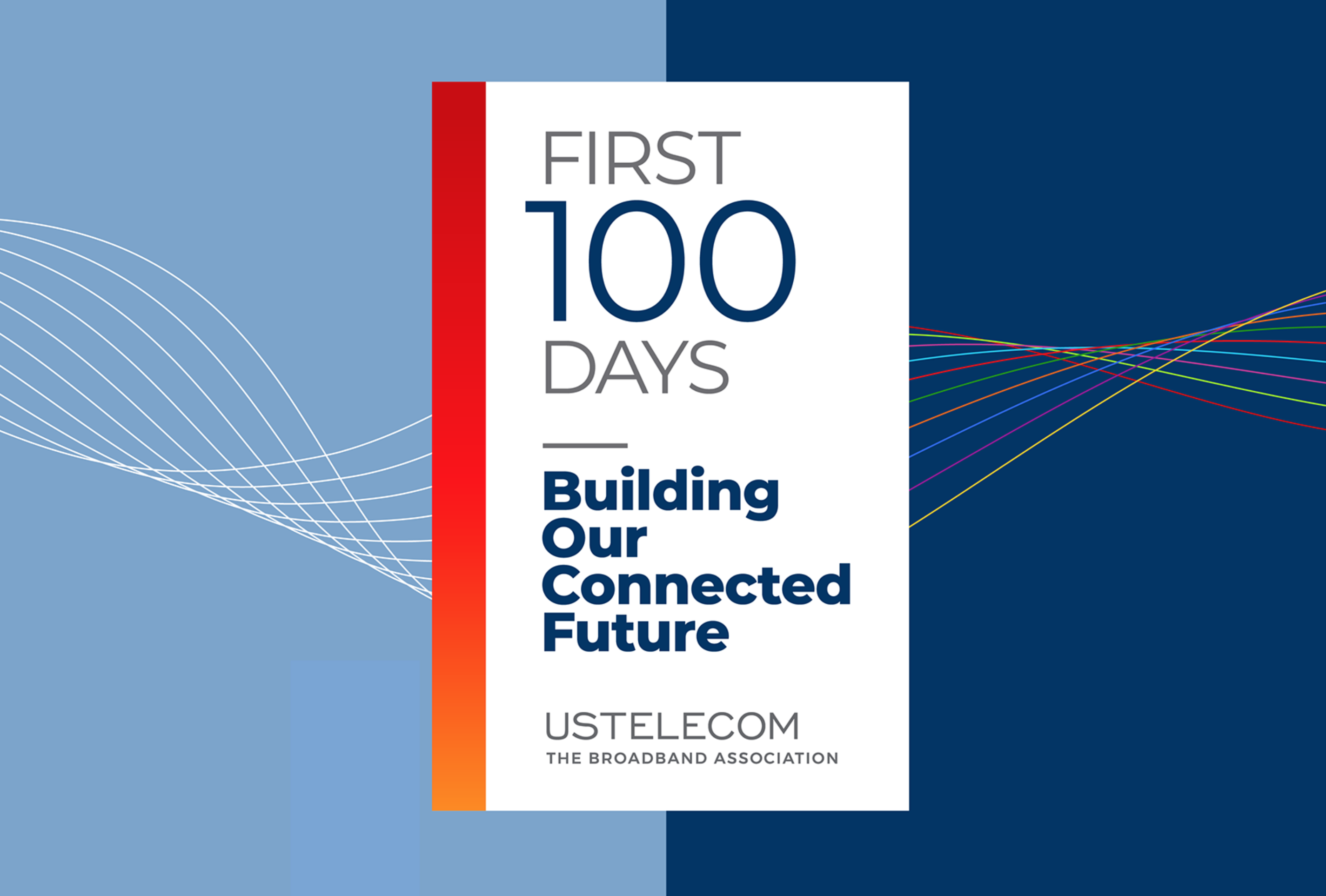 first-100-days-building-our-connected-future-ustelecom